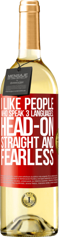 29,95 € Free Shipping | White Wine WHITE Edition I like people who speak 3 languages: head-on, straight and fearless Red Label. Customizable label Young wine Harvest 2023 Verdejo
