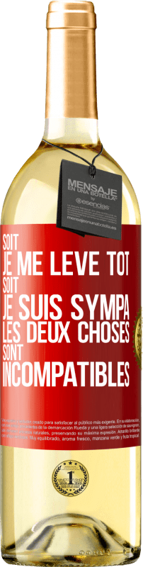 29,95 € Envoi gratuit | Vin blanc Édition WHITE Soit je me lève tôt soit je suis sympa, les deux choses sont incompatibles Étiquette Rouge. Étiquette personnalisable Vin jeune Récolte 2024 Verdejo