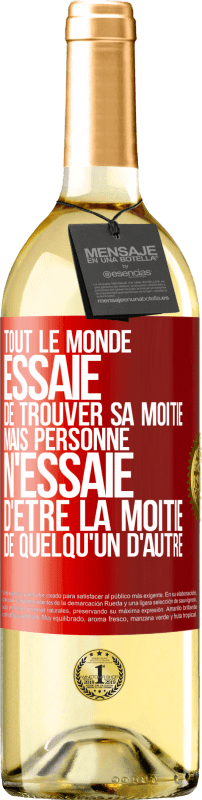 29,95 € Envoi gratuit | Vin blanc Édition WHITE Tout le monde essaie de trouver sa moitié. Mais personne n'essaie d'être la moitié de quelqu'un d'autre Étiquette Rouge. Étiquette personnalisable Vin jeune Récolte 2024 Verdejo