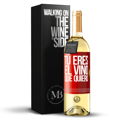 «Tú eres el vino que quiero» Edición WHITE