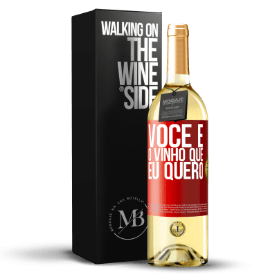 «Você é o vinho que eu quero» Edição WHITE