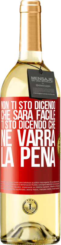 29,95 € Spedizione Gratuita | Vino bianco Edizione WHITE Non ti sto dicendo che sarà facile, ti sto dicendo che ne varrà la pena Etichetta Rossa. Etichetta personalizzabile Vino giovane Raccogliere 2024 Verdejo