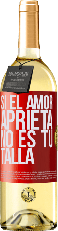 29,95 € Envío gratis | Vino Blanco Edición WHITE Si el amor aprieta, no es tu talla Etiqueta Roja. Etiqueta personalizable Vino joven Cosecha 2024 Verdejo