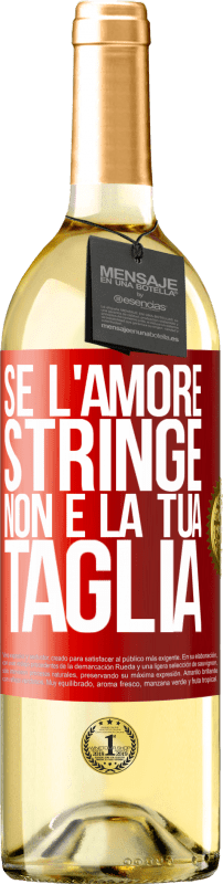 29,95 € Spedizione Gratuita | Vino bianco Edizione WHITE Se l'amore stringe, non è la tua taglia Etichetta Rossa. Etichetta personalizzabile Vino giovane Raccogliere 2024 Verdejo