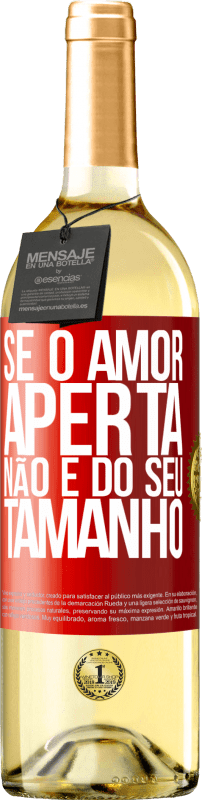 29,95 € Envio grátis | Vinho branco Edição WHITE Se o amor aperta, não é do seu tamanho Etiqueta Vermelha. Etiqueta personalizável Vinho jovem Colheita 2024 Verdejo