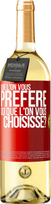 29,95 € Envoi gratuit | Vin blanc Édition WHITE Que l'on vous préfère ou que l'on vous choisisse? Étiquette Rouge. Étiquette personnalisable Vin jeune Récolte 2024 Verdejo