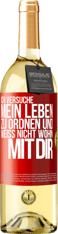 29,95 € Kostenloser Versand | Weißwein WHITE Ausgabe Ich versuche, mein Leben zu ordnen und weiß nicht, wohin mit dir Rote Markierung. Anpassbares Etikett Junger Wein Ernte 2024 Verdejo