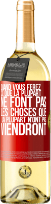 29,95 € Envoi gratuit | Vin blanc Édition WHITE Quand vous ferez ce que la plupart ne font pas, les choses que la plupart n’ont pas viendront Étiquette Rouge. Étiquette personnalisable Vin jeune Récolte 2024 Verdejo