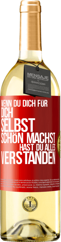 29,95 € Kostenloser Versand | Weißwein WHITE Ausgabe Wenn du dich für dich selbst schön machst, hast du alles verstanden Rote Markierung. Anpassbares Etikett Junger Wein Ernte 2024 Verdejo