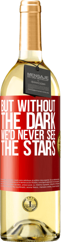 29,95 € Бесплатная доставка | Белое вино Издание WHITE Но без темноты мы никогда не увидим звезд Красная метка. Настраиваемая этикетка Молодое вино Урожай 2023 Verdejo