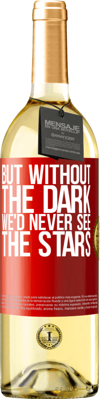 29,95 € Free Shipping | White Wine WHITE Edition But without the dark, we'd never see the stars Red Label. Customizable label Young wine Harvest 2024 Verdejo