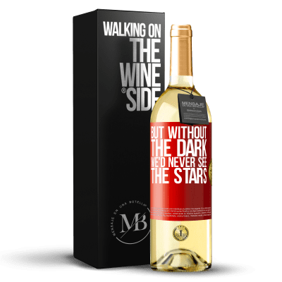 «But without the dark, we'd never see the stars» WHITE Edition