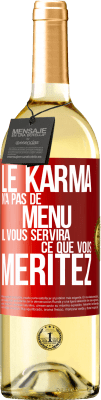 29,95 € Envoi gratuit | Vin blanc Édition WHITE Le karma n'a pas de menu. Il vous servira ce que vous méritez Étiquette Rouge. Étiquette personnalisable Vin jeune Récolte 2024 Verdejo