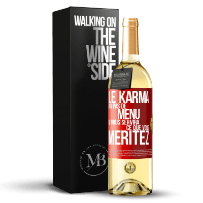 «Le karma n'a pas de menu. Il vous servira ce que vous méritez» Édition WHITE