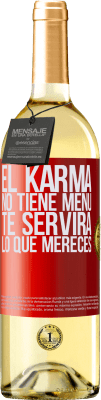 29,95 € Envío gratis | Vino Blanco Edición WHITE El Karma no tiene menú. Te servirá lo que mereces Etiqueta Roja. Etiqueta personalizable Vino joven Cosecha 2023 Verdejo