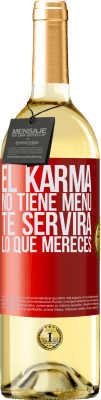 29,95 € Envío gratis | Vino Blanco Edición WHITE El Karma no tiene menú. Te servirá lo que mereces Etiqueta Roja. Etiqueta personalizable Vino joven Cosecha 2025 Verdejo