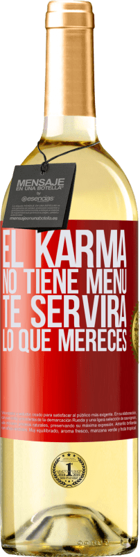 29,95 € Envío gratis | Vino Blanco Edición WHITE El Karma no tiene menú. Te servirá lo que mereces Etiqueta Roja. Etiqueta personalizable Vino joven Cosecha 2023 Verdejo