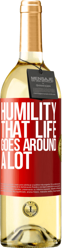 29,95 € Free Shipping | White Wine WHITE Edition Humility, that life goes around a lot Red Label. Customizable label Young wine Harvest 2024 Verdejo