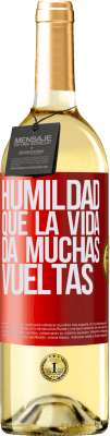29,95 € Envío gratis | Vino Blanco Edición WHITE Humildad, que la vida da muchas vueltas Etiqueta Roja. Etiqueta personalizable Vino joven Cosecha 2023 Verdejo