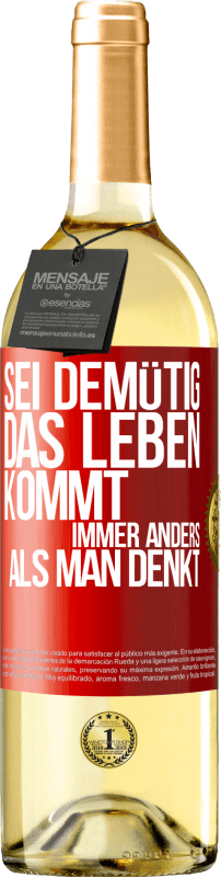 29,95 € Kostenloser Versand | Weißwein WHITE Ausgabe Sei demütig, das Leben kommt immer anders als man denkt Rote Markierung. Anpassbares Etikett Junger Wein Ernte 2024 Verdejo