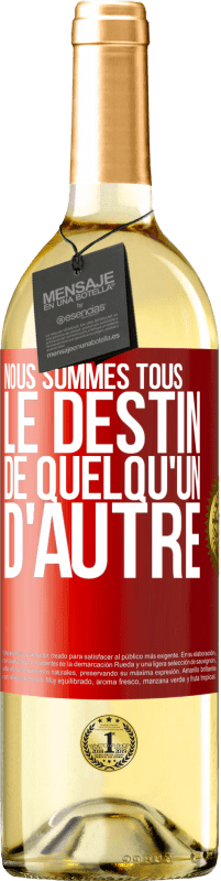 29,95 € Envoi gratuit | Vin blanc Édition WHITE Nous sommes tous le destin de quelqu'un d'autre Étiquette Rouge. Étiquette personnalisable Vin jeune Récolte 2024 Verdejo