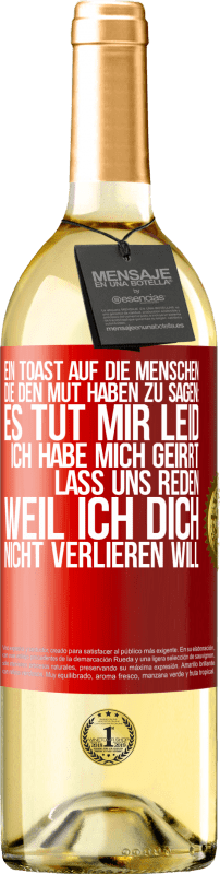 29,95 € Kostenloser Versand | Weißwein WHITE Ausgabe Ein Toast auf die Menschen, die den Mut haben zu sagen: Es tut mir Leid, ich habe mich geirrt. Lass uns reden, weil ich dich nic Rote Markierung. Anpassbares Etikett Junger Wein Ernte 2024 Verdejo