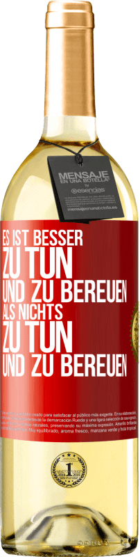 29,95 € Kostenloser Versand | Weißwein WHITE Ausgabe Es ist besser zu tun und zu bereuen als nichts zu tun und zu bereuen Rote Markierung. Anpassbares Etikett Junger Wein Ernte 2024 Verdejo