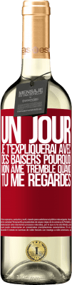 29,95 € Envoi gratuit | Vin blanc Édition WHITE Un jour je t'expliquerai avec des baisers pourquoi mon âme tremble quand tu me regardes Étiquette Rouge. Étiquette personnalisable Vin jeune Récolte 2023 Verdejo