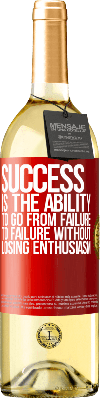 29,95 € Free Shipping | White Wine WHITE Edition Success is the ability to go from failure to failure without losing enthusiasm Red Label. Customizable label Young wine Harvest 2025 Verdejo