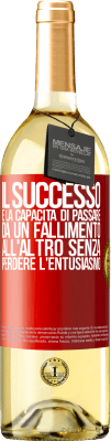 29,95 € Spedizione Gratuita | Vino bianco Edizione WHITE Il successo è la capacità di passare da un fallimento all'altro senza perdere l'entusiasmo Etichetta Rossa. Etichetta personalizzabile Vino giovane Raccogliere 2024 Verdejo