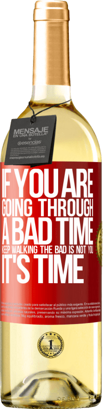 29,95 € Free Shipping | White Wine WHITE Edition If you are going through a bad time, keep walking. The bad is not you, it's time Red Label. Customizable label Young wine Harvest 2024 Verdejo