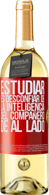 29,95 € Envío gratis | Vino Blanco Edición WHITE Estudiar es desconfiar de la inteligencia del compañero de al lado Etiqueta Roja. Etiqueta personalizable Vino joven Cosecha 2024 Verdejo