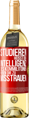 29,95 € Kostenloser Versand | Weißwein WHITE Ausgabe Studieren heißt, der Intelligenz des Kommilitonen neben dir zu misstrauen Rote Markierung. Anpassbares Etikett Junger Wein Ernte 2024 Verdejo