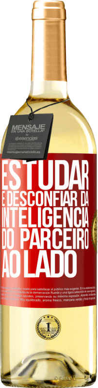 29,95 € Envio grátis | Vinho branco Edição WHITE Estudar é desconfiar da inteligência do parceiro ao lado Etiqueta Vermelha. Etiqueta personalizável Vinho jovem Colheita 2024 Verdejo