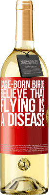 29,95 € Free Shipping | White Wine WHITE Edition Cage-born birds believe that flying is a disease Red Label. Customizable label Young wine Harvest 2023 Verdejo