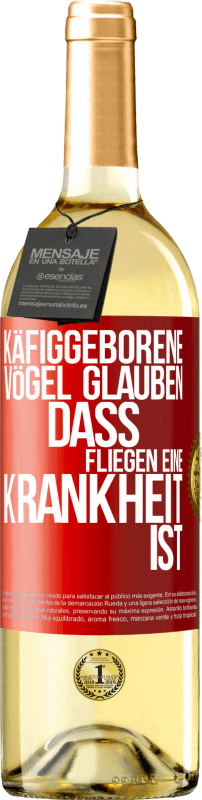 29,95 € Kostenloser Versand | Weißwein WHITE Ausgabe Käfiggeborene Vögel glauben, dass Fliegen eine Krankheit ist Rote Markierung. Anpassbares Etikett Junger Wein Ernte 2024 Verdejo