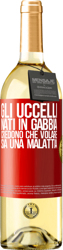 29,95 € Spedizione Gratuita | Vino bianco Edizione WHITE Gli uccelli nati in gabbia credono che volare sia una malattia Etichetta Rossa. Etichetta personalizzabile Vino giovane Raccogliere 2024 Verdejo