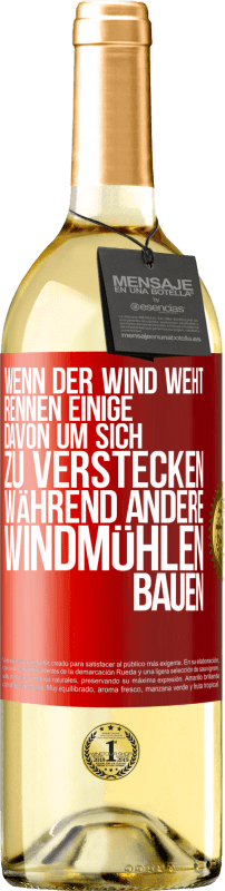 29,95 € Kostenloser Versand | Weißwein WHITE Ausgabe Wenn der Wind weht, rennen einige davon, um sich zu verstecken, während andere Windmühlen bauen Rote Markierung. Anpassbares Etikett Junger Wein Ernte 2023 Verdejo