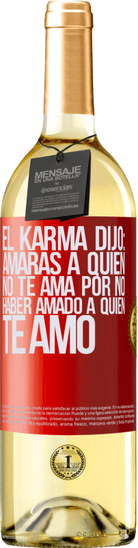 29,95 € Envío gratis | Vino Blanco Edición WHITE El Karma dijo: amarás a quien no te ama por no haber amado a quien te amó Etiqueta Roja. Etiqueta personalizable Vino joven Cosecha 2024 Verdejo