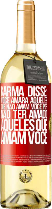 29,95 € Envio grátis | Vinho branco Edição WHITE Karma disse: você amará aqueles que não amam você por não ter amado aqueles que amam você Etiqueta Vermelha. Etiqueta personalizável Vinho jovem Colheita 2024 Verdejo