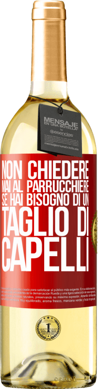 29,95 € Spedizione Gratuita | Vino bianco Edizione WHITE Non chiedere mai al parrucchiere se hai bisogno di un taglio di capelli Etichetta Rossa. Etichetta personalizzabile Vino giovane Raccogliere 2024 Verdejo