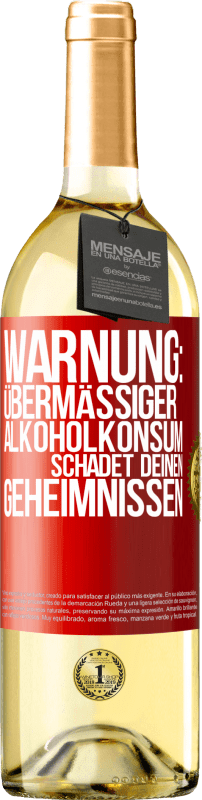 29,95 € Kostenloser Versand | Weißwein WHITE Ausgabe Warnung: Übermäßiger Alkoholkonsum schadet deinen Geheimnissen Rote Markierung. Anpassbares Etikett Junger Wein Ernte 2023 Verdejo