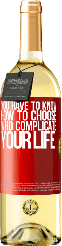 29,95 € Free Shipping | White Wine WHITE Edition You have to know how to choose who complicate your life Red Label. Customizable label Young wine Harvest 2025 Verdejo
