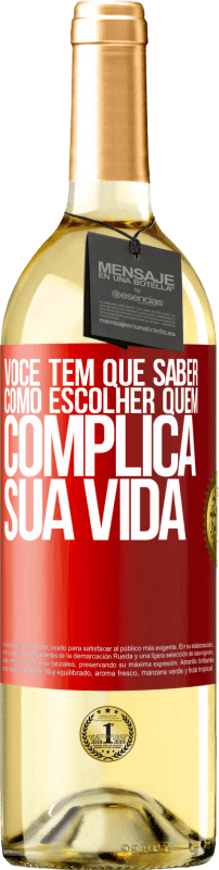 29,95 € Envio grátis | Vinho branco Edição WHITE Você tem que saber como escolher quem complica sua vida Etiqueta Vermelha. Etiqueta personalizável Vinho jovem Colheita 2025 Verdejo