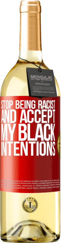 29,95 € Free Shipping | White Wine WHITE Edition Stop being racist and accept my black intentions Red Label. Customizable label Young wine Harvest 2023 Verdejo