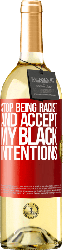 29,95 € Free Shipping | White Wine WHITE Edition Stop being racist and accept my black intentions Red Label. Customizable label Young wine Harvest 2024 Verdejo