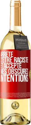 29,95 € Envoi gratuit | Vin blanc Édition WHITE Arrête d'être raciste et accepte mes obscures intentions Étiquette Rouge. Étiquette personnalisable Vin jeune Récolte 2024 Verdejo