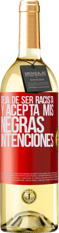 29,95 € Envío gratis | Vino Blanco Edición WHITE Deja de ser racista y acepta mis negras intenciones Etiqueta Roja. Etiqueta personalizable Vino joven Cosecha 2024 Verdejo