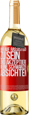 29,95 € Kostenloser Versand | Weißwein WHITE Ausgabe Hör auf, rassistisch zu sein und akzeptiere meine schwarzen Absichten Rote Markierung. Anpassbares Etikett Junger Wein Ernte 2024 Verdejo