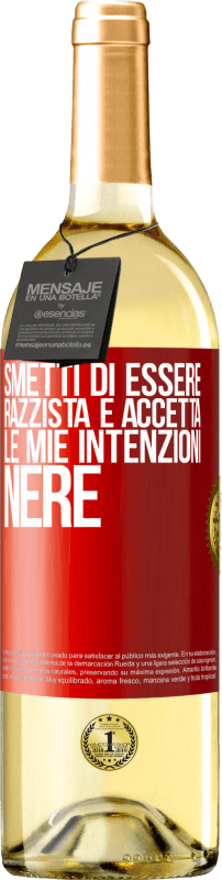 29,95 € Spedizione Gratuita | Vino bianco Edizione WHITE Smetti di essere razzista e accetta le mie intenzioni nere Etichetta Rossa. Etichetta personalizzabile Vino giovane Raccogliere 2024 Verdejo